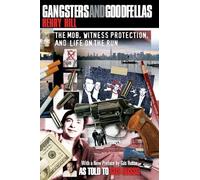 Gangsters and Goodfellas: The Mob, Witness Protection, and Life on the Run