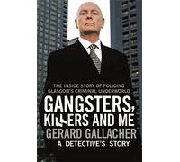 Gangsters, Killers and Me: A Detective's Story
