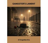 Gangster'S Lament: A Forgotten Era