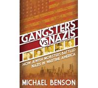 Gangsters vs. Nazis: How Jewish Mobsters Battled Nazis in WW2 Era America