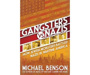 Gangsters vs. Nazis: How Jewish Mobsters Battled Nazis in Ww2 Era America