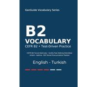 GanGuide B2 İngilizce Kelimeler: CEFR B2 Seviyesi Tüm Kelimeler • Testler ve Pronunciation: 4 (GanGuide English-Turkish CEFR Vocabulary Series)