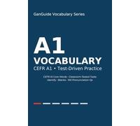 GanGuide Vocabulary A1: Complete CEFR-Level Vocabulary with Tests & Pronunciation (GanGuide Vocabulary Series)
