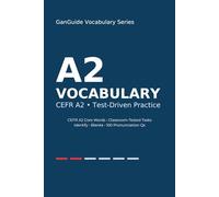 GanGuide Vocabulary A2: Complete CEFR-Level Vocabulary with Tests & Pronunciation (GanGuide Vocabulary Series)
