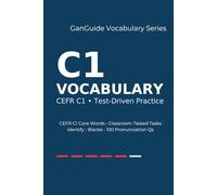 GanGuide Vocabulary C1: Complete CEFR-Level Vocabulary with Tests & Pronunciation (GanGuide Vocabulary Series)
