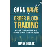Gann Wave - Order Block Trading: Master Active Trading With Proven Smart Money Strategies