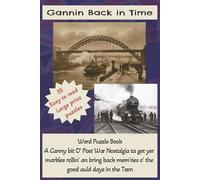 Gannin Back in Time: Word puzzle book. A Canny bit o' post war nostalgia ta get yer marbles rollin' an bring back mem'ries o' the good auld days in the Toon