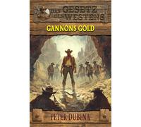 Gannons Gold: Historischer Western: 10 (Historische Western-Reihe "Das Gesetz des Westens")
