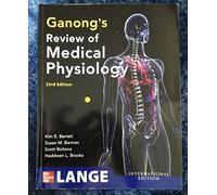 Ganong's Review of Medical Physiology, 23rd Edition (LANGE Basic Science)