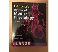 Ganong's Review of Medical Physiology, 24th Edition (LANGE Basic Science)