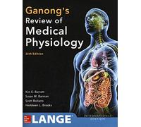 Ganong's Review of Medical Physiology 25th Edition (APPLETON & LANGE MED IE OVRUNS)