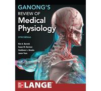 Ganong's Review of Medical Physiology, 27th Edition (Lange Medical Books)
