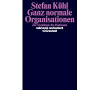 Ganz normale Organisationen: Zur Soziologie des Holocaust