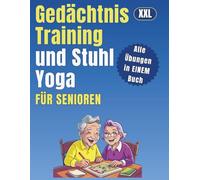 Ganzheitlich fit | Gedächtnistraining und Stuhl Yoga für Senioren: Pro Tag eine Gedächtnis- und eine Yoga-Übung | Selbstständig, unbeschwert und beweglich bis ins hohe Alter