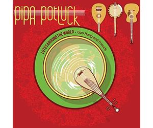 Gao Hong/Garry West/George Kahumoku Jr./Alison Brown/Matt Combs/Gao Hong & Friends/Yair Dalal - Pipa Potluck: Lutes Around the World