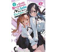 I May Be a Guild Receptionist, but I’ll Solo Any Boss to Clock Out on Time, Vol. 3 (light novel)