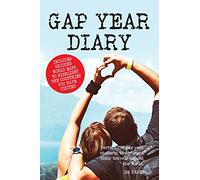 Gap Year Diary: A great keepsake for you to show your future children and grandchildren and maybe publish your journal for potential gap year ... enough sections for you to cover a full year.