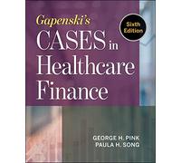 Gapenski's Cases in Healthcare Finance, Sixth Edition (AUPHA/HAP Book)