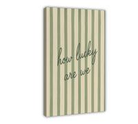 GAPKJGTS How Lucky Are We Green Striped Canvas Poster Wall Art Decor Print Picture Paintings for Living Room Bedroom Decoration 24x36inch(60x90cm)