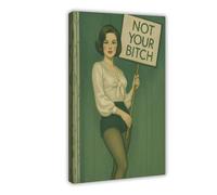 GAPKJGTS Not Your Bitch Retro Protest Girl Canvas Poster Bedroom Decor Landscape Office Room Decor Gift 24x36inch(60x90cm)