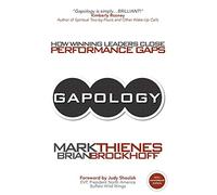 Gapology: How Winning Leaders Close Performance Gaps, 5th Anniversary Edition