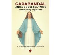 Garabandal, antes de que sea tarde: Testimonio y Esperanza