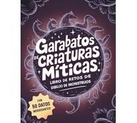 Garabatos de Criaturas Míticas. Libro de Retos de Dibujo de Monstruos: 50 divertidos retos de dibujo de criaturas míticas con interesantes datos sobre seres legendarios