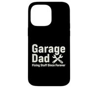 Garage Dad Fixing Stuff Since Forever Home Maintenance Case for iPhone 14 Pro Max