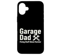 Garage Dad Fixing Stuff Since Forever Home Maintenance Case for iPhone 16 Plus