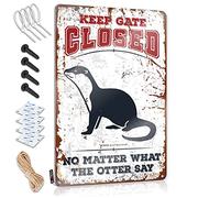 Garage Decor For Men Keep Gate Closed No Matter What The Otter Say Tin Sign Funny Outdoor Decor Bar Metal Sign Decor(30X40CM)