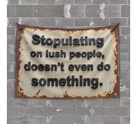 Garage Decor for Men Rusty Sign: Stopulating On Lush People Doesn't Even Do Something Tapestry Room Door Decor Room Decor Aesthetic Vintage(100X150CM)