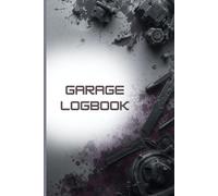 Garage Log Book: Project Notes, Measurements, and Ideas-All in One Place