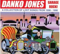 Danko Jones - Garage Rock! A Collection Of Lost Songs