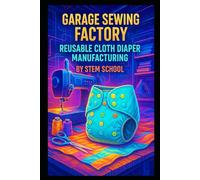 Garage Sewing Factory: Reusable Cloth Diaper Manufacturing
