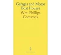 Garages and Motor Boat Houses: Designs for Private and Commercial Use by Leading Architects