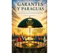 Garantes y Paraguas. Arquitectura de un contrato de paz global (edición resumida) (Tratado de Derecho Internacional)