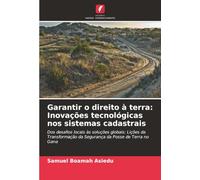 Garantir o direito à terra: Inovações tecnológicas nos sistemas cadastrais: Dos desafios locais às soluções globais: Lições da Transformação da Segurança da Posse de Terra no Gana