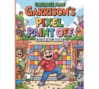 Garbage Man Garrison’s Pixel Paint Off Coloring Book: 50 Coloring Pages of Crafty Block Fun, Pixel Adventures and Creative Challenges