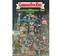 GARBAGE PAIL KIDS: Trashin' Through Time