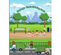 Garbage Truck Coloring Book: Big and Simple Coloring Pages for Toddlers & Kids - Featuring: Trucks in the City, at the Park, and Landfill! (Ages 2-6)