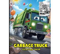 Garbage Truck Coloring Book: Fifty bold, easy-to-color garbage truck scenes designed for toddlers and young children who love big trucks