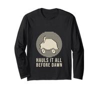 Garbage Truck - Hauls It All Before Dawn - Trash Day Long Sleeve T-Shirt