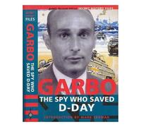 Garbo: The Spy Who Saved D-Day (Secret History Files)