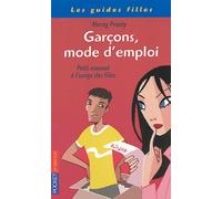 Garcons Mode D'emploi: Petit Manuel a L'Usage Des Filles