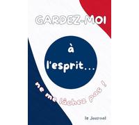 Garde-moi en tête… ne me laisse pas partir !: Le Journal - version drapeau français. Papier crème