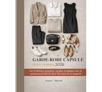 garde-robe capsule pour femmes 2026: Les 12 éléments essentiels : un plan stratégique pour le professionnel hybride dans l'économie de la longévité