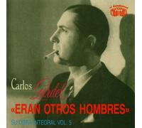 Gardel,Carlos - Eran Otros Hombres-Vol. 5