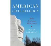 Gardella - American Civil Religion What Americans Hold Sacred - New p - X555z
