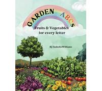 Garden ABCs: A Fun Fruits, Plants & Veggies Book for Kids to Learn the Alphabet!