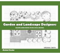 Garden and Landscape Designers Graph Grid Paper with Title Blocks: Sketchbook for Planning and Designing Outdoor Spaces